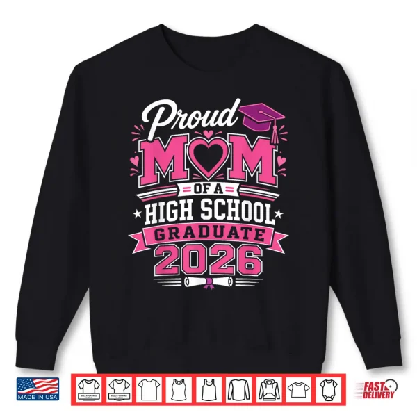 Sweatshirt Proud mom of a High School 2026 Graduate Graduation Outfit Shirt