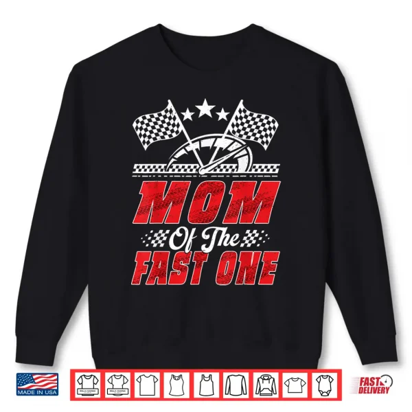 Sweatshirt Race Car Birthday Party Racing Mom of The Fast One Shirt