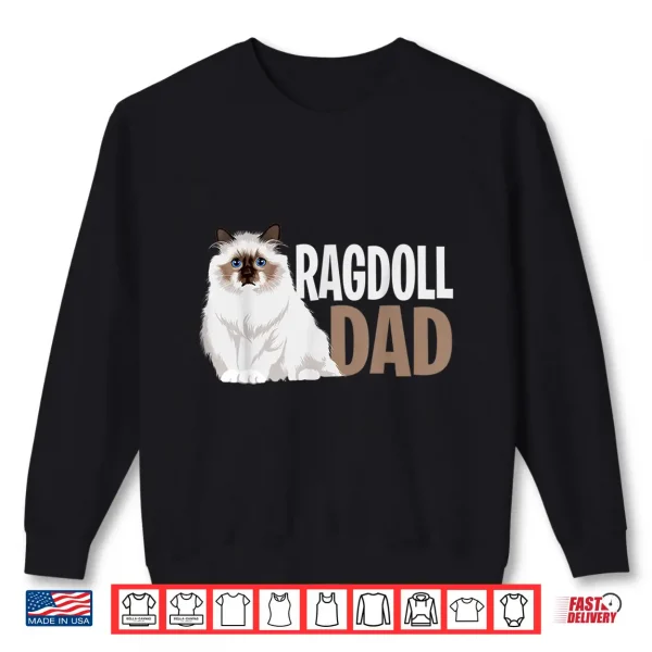 Sweatshirt Ragdoll Cat Dad Funny Cat Owner Lovers Shirt