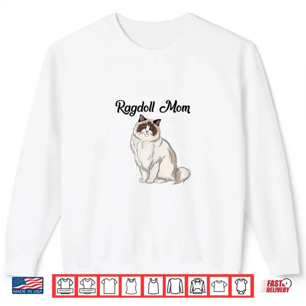 Sweatshirt Ragdoll Cat Gift Ragdoll Mom Ragdoll Cat Shirt