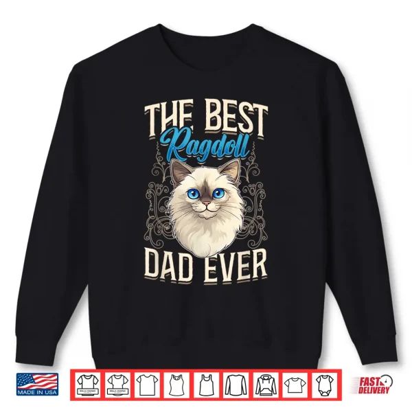 Sweatshirt Ragdoll Cat Lover The Best Ragdoll Dad Ever Cat Owner Shirt