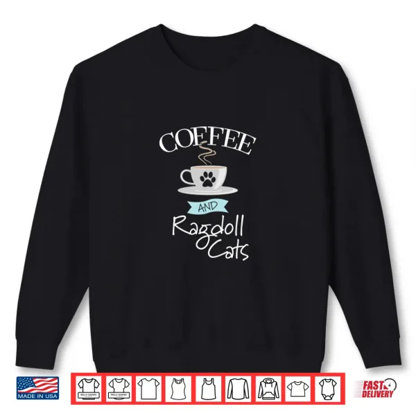 Sweatshirt Ragdoll Cat Mom Coffee Lover Gift Funny Saying Quote Shirt