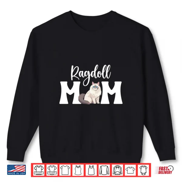 Sweatshirt Ragdoll Cat Mom Ragdoll Cat Owner Ragdoll Cat Lover Shirt
