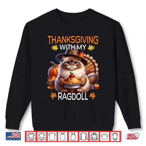 Sweatshirt Ragdoll Cat Thanksgiving With My Ragdoll Cat Shirt