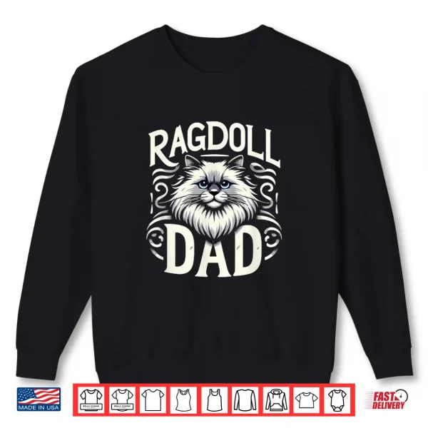 Sweatshirt Ragdoll Dad Ragdoll Cat Ragdolls Ragdoll Lover Shirt for Men Women Kids