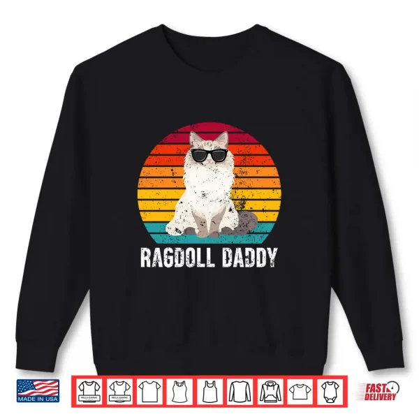 Sweatshirt Ragdoll Daddy Ragdoll Cat Dad Ragdoll Cat Owner Shirt