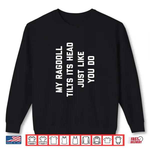 Sweatshirt Ragdoll Funny Cat Lover Gift Cute Women Men Kids Shirt