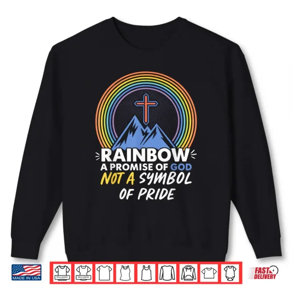 Sweatshirt Rainbow A Promise of God Not A Symbol of Pride Pride Month Shirt
