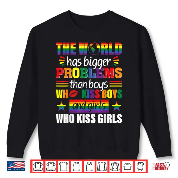 Sweatshirt Rainbow LGBT The World Has Bigger Problems Gay Pride Shirt