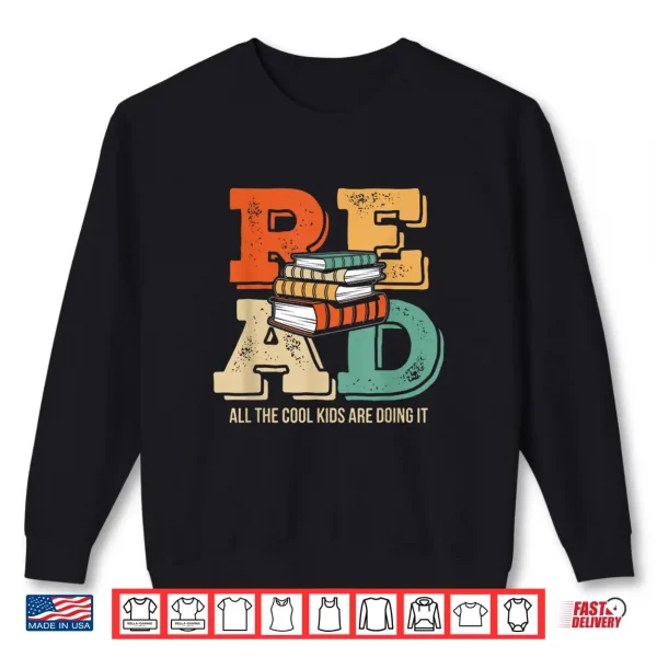 Sweatshirt Read All The Cool Kids Are Doing It Reading Teacher Shirt