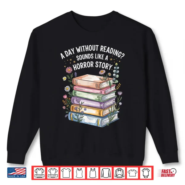 Sweatshirt Reading Book Lover Humor for Readers and Bookworms Shirt