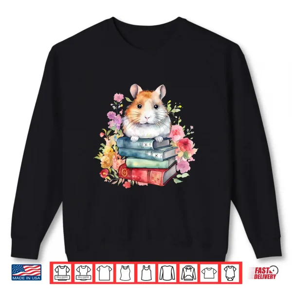 Sweatshirt Reading Books Booklover Hamster And Watercolor Books Shirt
