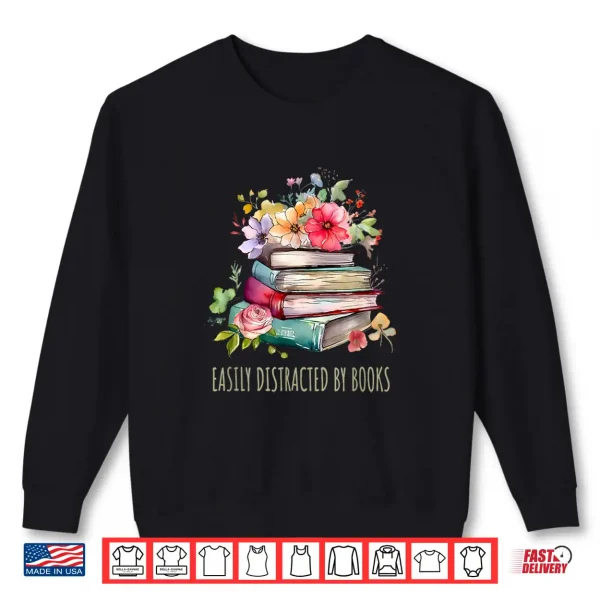 Sweatshirt Reading Easily Distracted By Books Women Book Lover Shirt
