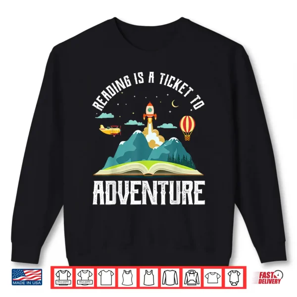 Sweatshirt Reading Is A Ticket To Adventure Bookworms Space Rocket Shirt