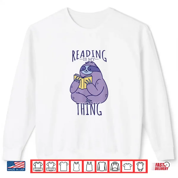 Sweatshirt Reading Is My Thing Sloth Reading Shirt