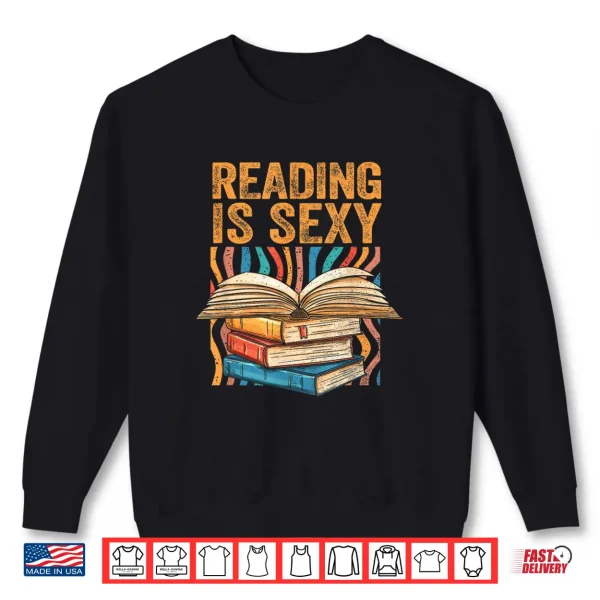 Sweatshirt Reading Is Sexy Loves To Read Books Bibliophile Bookworm Shirt