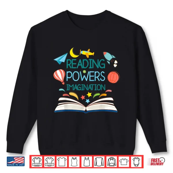 Sweatshirt Reading Powers Imagination Books Bibliophile Teacher Shirt