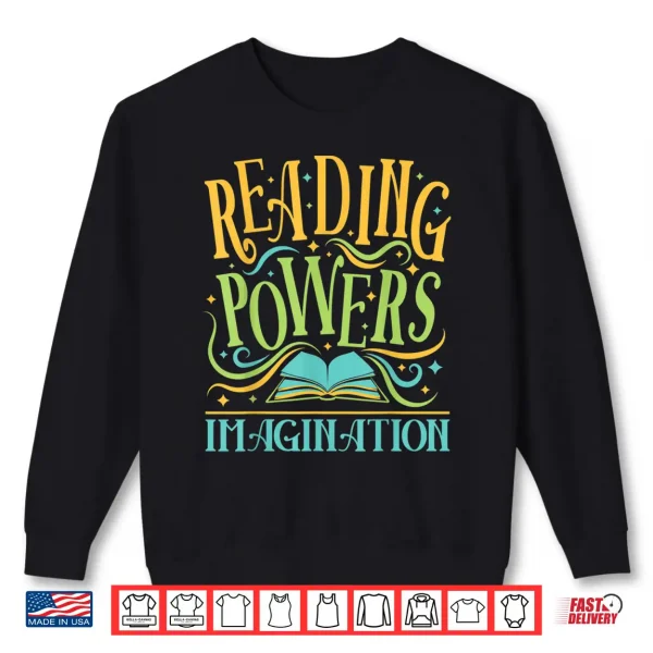 Sweatshirt Reading Powers Imagination Books Reading Teacher Shirt