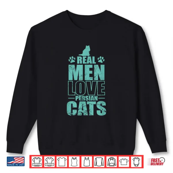 Sweatshirt Real Men Love Persian Cats Pet Cat Shirt