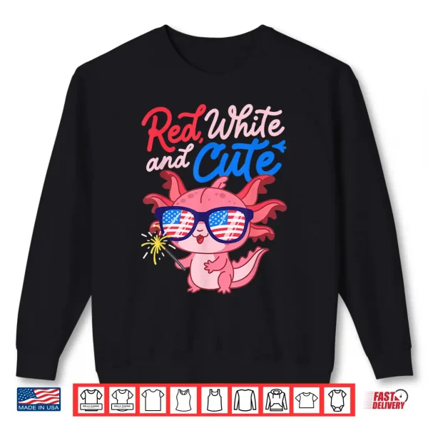 Red White And Cute Axolotl Patriotic Fourth Of July Shirt 2 Sweatshirt Red White and Cute Axolotl Patriotic Fourth of July Shirt