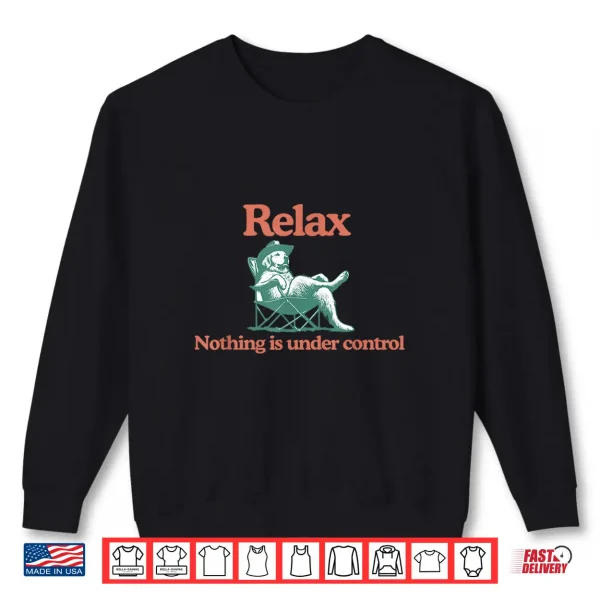 Sweatshirt Relax Nothing is Under Control Golden Retriever Dog Shirt