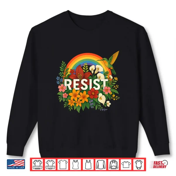 Sweatshirt Resist Floral Anti Trump Political Protest Pride Month LGBTQ Shirt