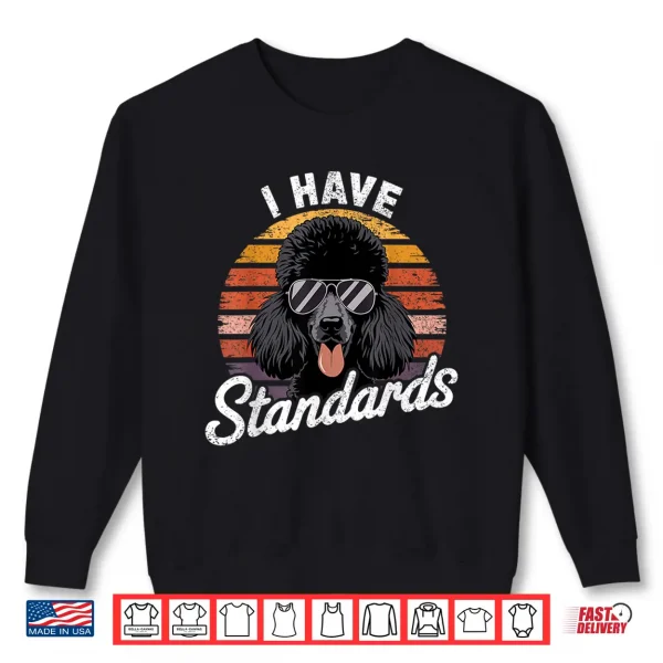 Sweatshirt Retro Funny I Have Standard Poodle Shirt
