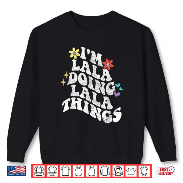 Sweatshirt Retro Groovy Im Lala Doing Lala Things Funny Mothers Day Shirt