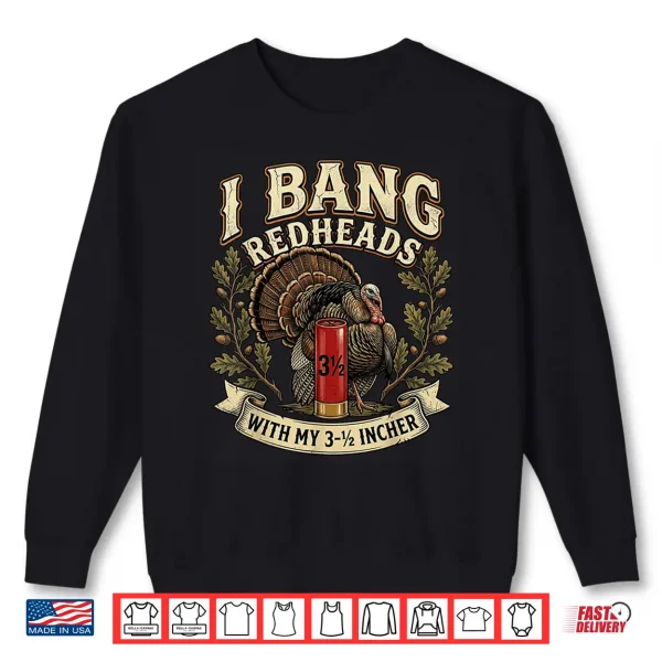 Sweatshirt Retro I Bang Redheads Turkey with My 3 1 2 in Funny Hunting Shirt