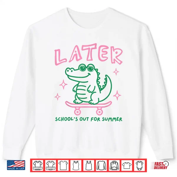 Sweatshirt Retro Later Alligator Schools Out for Summer Break Teacher Shirt