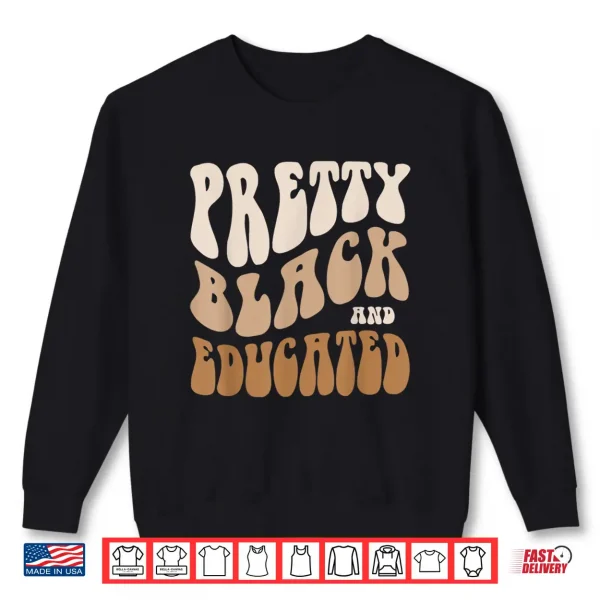 Sweatshirt Retro PRETTY BLACK and EDUCATED Dope Black Mom Teacher Shirt