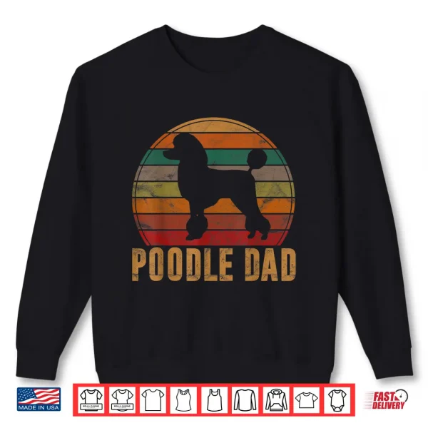 Sweatshirt Retro Poodle Dad Gift Dog Owner Pet Poodle Father Shirt