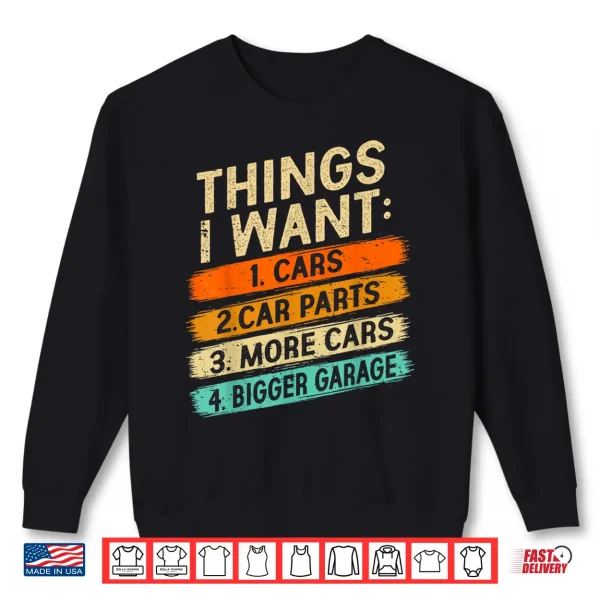 Sweatshirt Retro Things I Want Car Enthusiast Auto Mechanic Engine Men Shirt