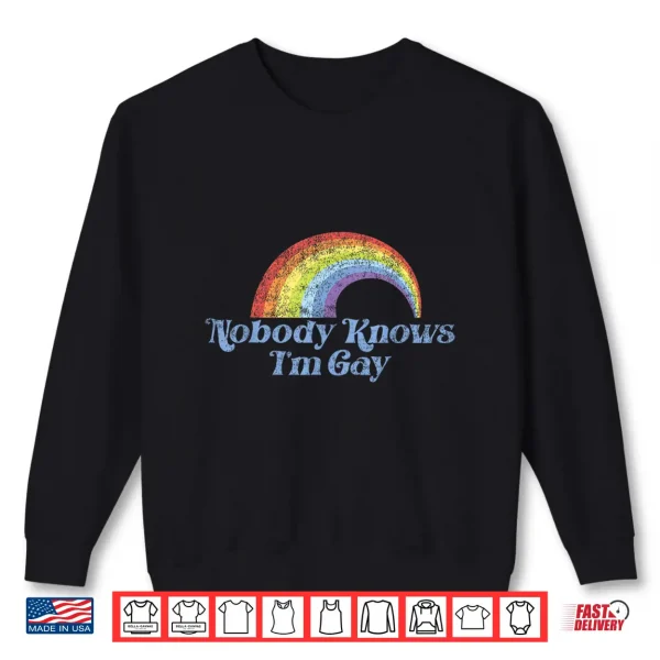 Sweatshirt Retro Vintage LGBT Pride Rainbow Nobody Knows Im Gay Shirt