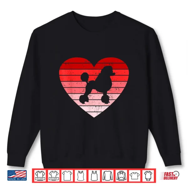 Sweatshirt Retro style Valentines day Poodle Lover Gift Shirt