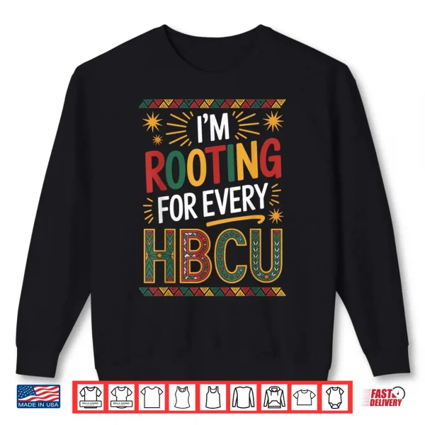 Sweatshirt Rooting for Every HBCU Juneteenth School Historical HBCU Shirt