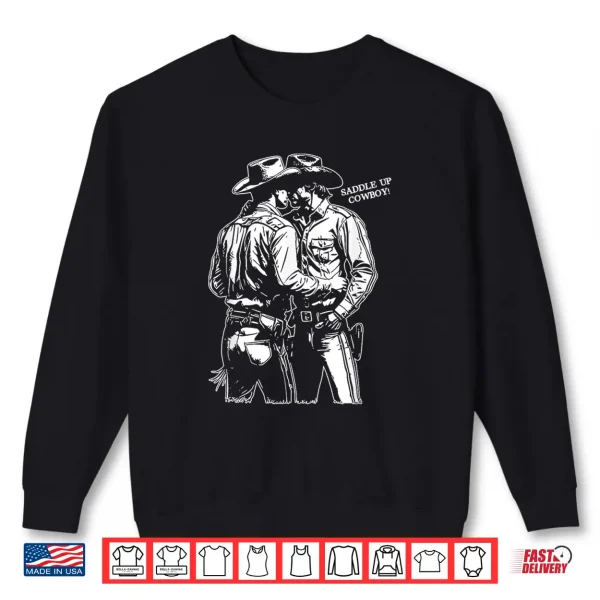 Sweatshirt Saddle Up Cowboy Funny Gay Cowboy Rideem Cowboy Shirt