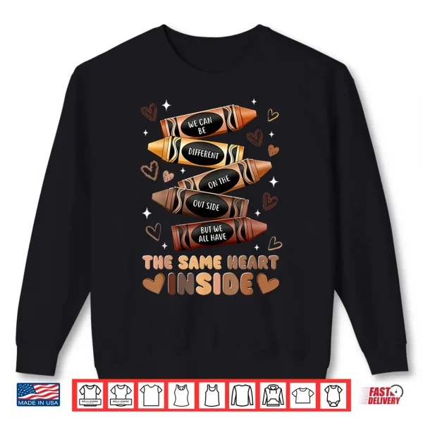 Sweatshirt Same Heart Inside Juneteenth Black History Month Women Kids Shirt