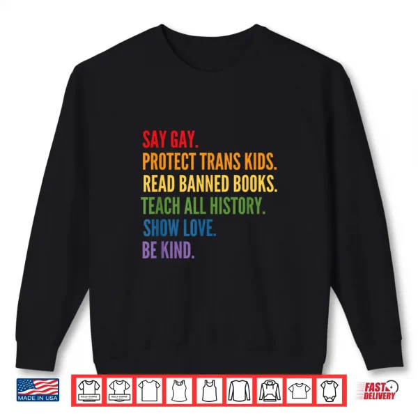 Sweatshirt Say Gay Protect Trans Kids Read Banned Books Be Kind LGBTQIA Shirt