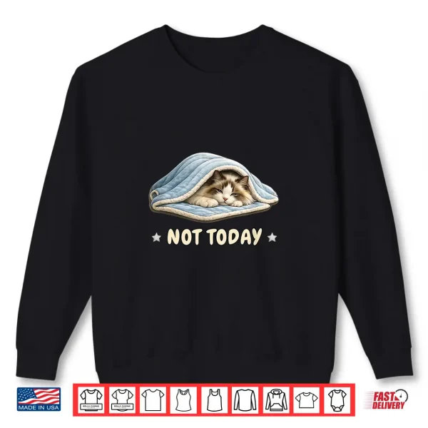 Sweatshirt Saying Not Today Chilling Ragdoll Cat Shirt