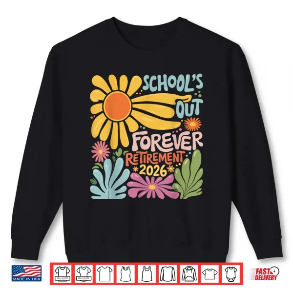 Sweatshirt Schools Out Forever Retirement 2026 Summer Retired Teacher Shirt