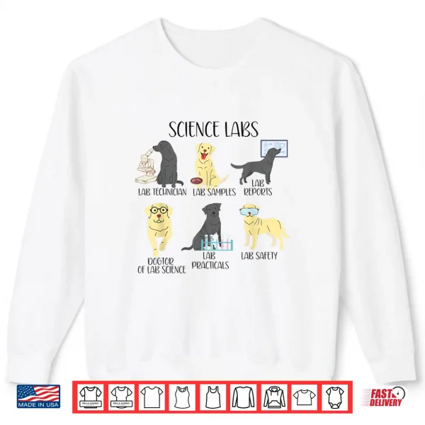 Sweatshirt Science Labs Dogs Labrador Retriever Science Teacher Shirt