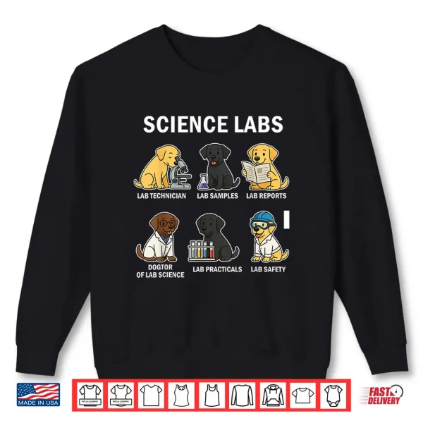 Sweatshirt Science Labs Funny Dogs Labrador Retriever Science Teacher Shirt