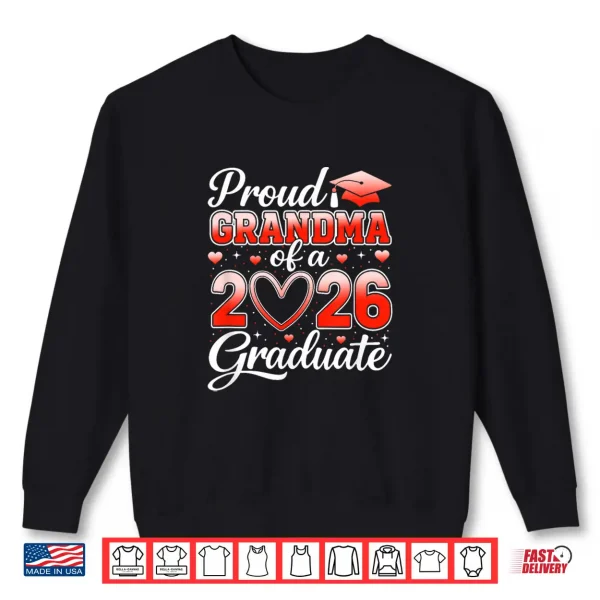 Senior 2026 Graduation Proud Grandma Of A 2026 Graduate Shirt 2 Sweatshirt Senior 2026 Graduation Proud Grandma of A 2026 Graduate Shirt
