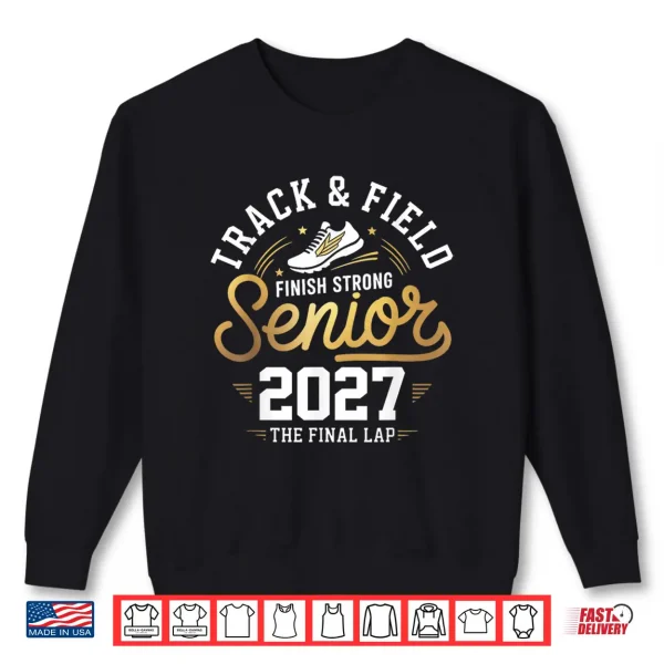 Sweatshirt Senior 2027 Track And Field Final Lap Grad Class Of 2027 Shirt