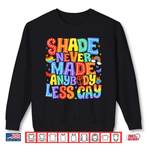Shade Never Made Anybody Less Gay Pride Lgbt Month Men Boy Shirt 2 Sweatshirt Shade Never Made Anybody Less Gay Pride LGBT Month Men Boy Shirt