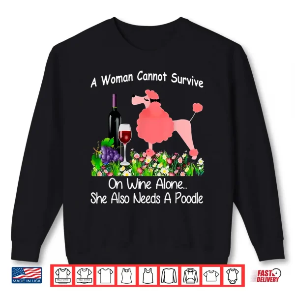 Sweatshirt She Also Needs A Poodle Shirt
