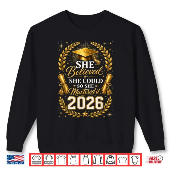 Sweatshirt She Believed She Could So She Mastered It 2026 Graduation Shirt