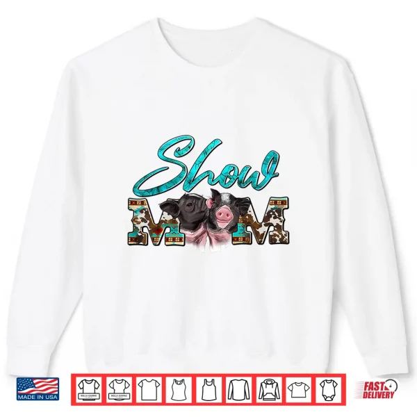 Sweatshirt Show Mom Pigs Couple Western Mothers Day Farm Life Farmer Shirt