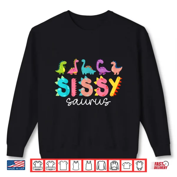 Sweatshirt Sissysaurus T Rex Dinosaur Sissy Saurus Girl Family Matching Shirt